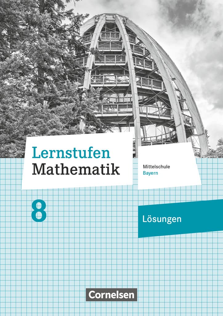 Lernstufen Mathematik 8. Jahrgangsstufe - Mittelschule Bayern 2017 - Lösungen zum Schülerbuch Learning & Reference