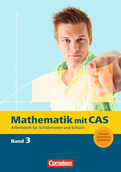 Mathematik mit CAS / Band 3 - Beurteilende Statistik, analytische Geometrie, Integralrechnung: CAS-Arbeitsheft Study Guides