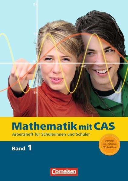 Mathematik mit CAS: Band 1 - Trigonometrie, Wahrscheinlichkeit, einfache Grenzwerte, Kugeln, ganzrationale Funktionen: CAS-Arbeitsheft Study Guides