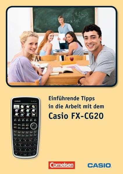 Arbeiten mit Casio-Rechnern / Einführende Tipps in die Arbeit mit dem Casio-FX-CG20: Materialsammlung Study Guides