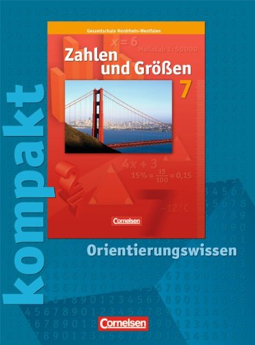 Zahlen und Größen - Kernlehrpläne Gesamtschule Nordrhein-Westfalen: 7. Schuljahr - Zahlen und Größen kompakt - Orientierungswissen: Schülermaterial mit Lösungen: Arbeitsheft mit Lösungen Study Guides