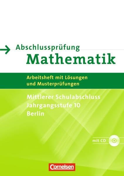 Abschlussprüfung Mathematik. Mittlerer Schulabschluss. Berlin. Arbeitsheft mit eingelegten Lösungen und CD-ROM Study Guides