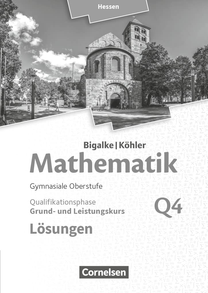 Bigalke/Köhler: Mathematik - Grund- und Leistungskurs 4. Halbjahr - Hessen - Band Q4. Lösungen zum Schülerbuch Learning & Reference