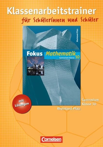 Fokus Mathematik - Rheinland-Pfalz - Bisherige Ausgabe: 10. Schuljahr - Klassenarbeitstrainer mit eingelegten Musterlösungen Study Guides