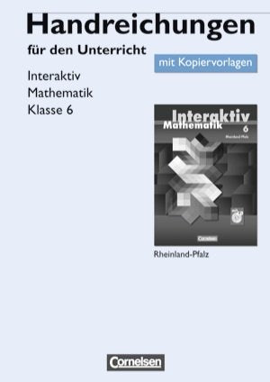 Mathematik interaktiv. 6. Schuljahr. Handreichungen für den Unterricht mit Kopiervorlagen. Rheinland-Pfalz Books