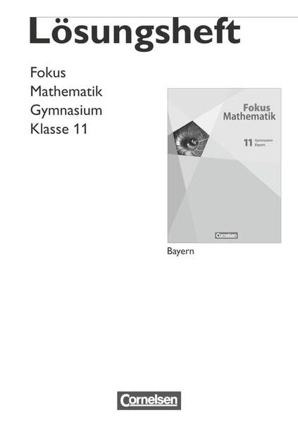 Fokus Mathematik - Gymnasiale Oberstufe - Bayern - 11. Jahrgangsstufe: Lösungen zum Schülerbuch Learning & Reference