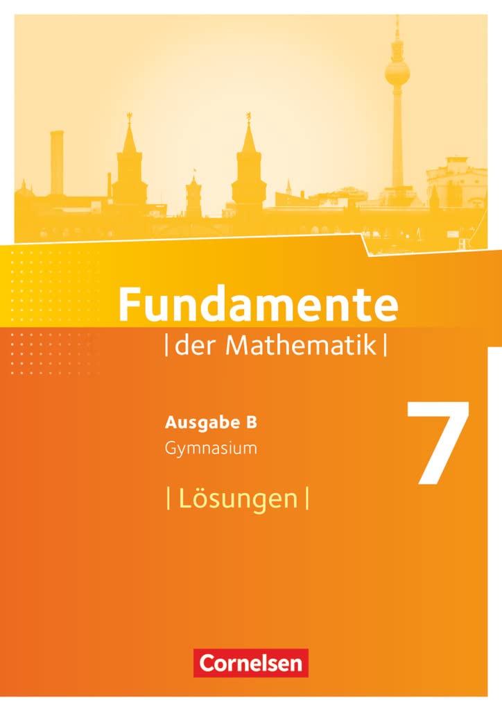 Fundamente der Mathematik 7. Schuljahr. Lösungen zum Schülerbuch. Gymnasium Brandenburg Learning & Reference