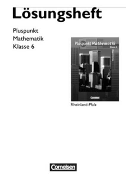 Pluspunkt Mathematik - Rheinland-Pfalz: 6. Schuljahr - Lösungen zum Schülerbuch Learning & Reference