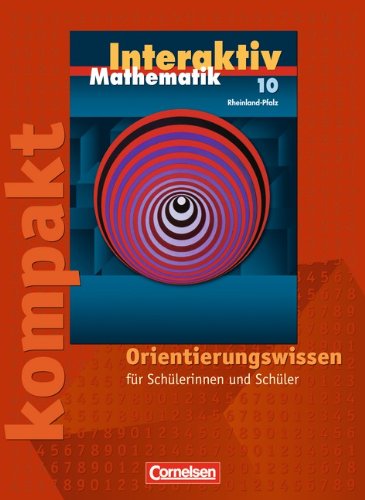 Mathematik interaktiv - Rheinland-Pfalz: 10. Schuljahr - Interaktiv kompakt - Orientierungswissen: Schülermaterial mit Lösungen Study Guides
