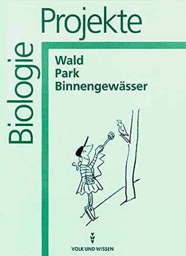 Biologie Projekte: 4.-6. Schuljahr - Wald, Park und Binnengewässer: Mappe. Mit 16 Arbeitsblättern Learning & Reference