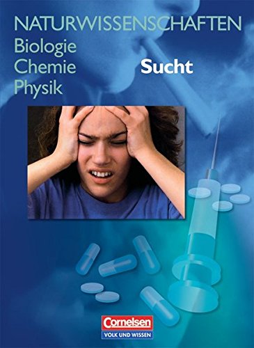Naturwissenschaften Biologie - Chemie - Physik: Sucht. Schülerbuch. Östliche Bundesländer und Berlin Study Guides
