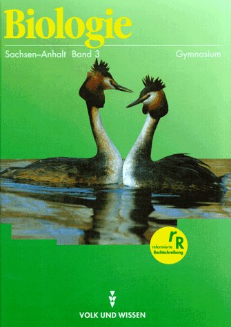 Biologie - Ausgabe Volk und Wissen - Gymnasium Sachsen-Anhalt: Biologie Band 3, Ausgabe für die Neuen Bundesländer, Lehrbuch für Sachsen-Anhalt Learning & Reference