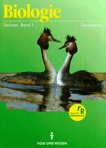 Biologie - Ausgabe Volk und Wissen - Gymnasium Sachsen: Biologie Band 3, Ausgabe für die Neuen Bundesländer, Lehrbuch für Sachsen Learning & Reference