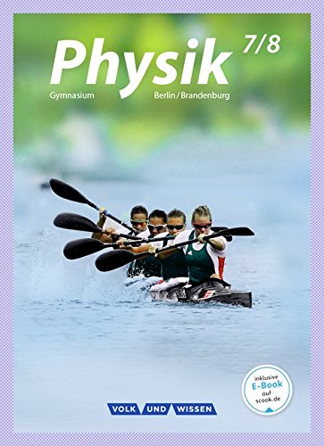 Physik Gymnasium - Ausgabe Volk und Wissen - Berlin/Brandenburg - 2016: 7./8. Schuljahr - Schülerbuch: 7./8. Schuljahr, Schülerbuch. Inkl. E-Book-Lizenz zur Nutzung auf scook.de Study Guides