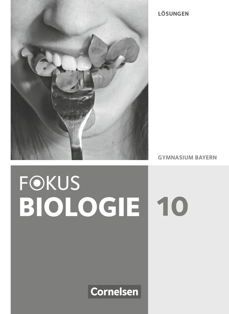 Fokus Biologie 10. Jahrgangsstufe - Gymnasium Bayern - Lösungen zum Schülerbuch Learning & Reference