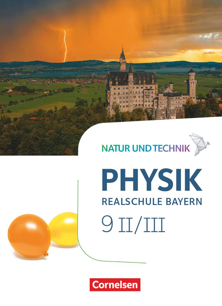 Natur und Technik - Physik Band 9: Wahlpflichtfächergruppe II-III - Realschule Bayern - Schülerbuch Learning & Reference