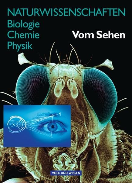 Naturwissenschaften Biologie - Chemie - Physik - Östliche Bundesländer und Berlin: Vom Sehen: Schülerbuch Study Guides