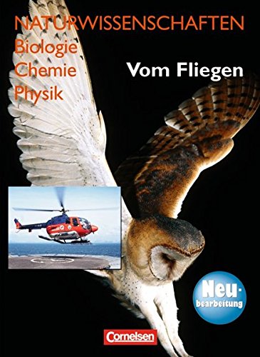 Naturwissenschaften Biologie - Chemie - Physik. Vom Fliegen. Neubearbeitung. Schülerbuch. Westliche Bundesländer Study Guides