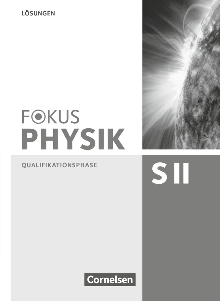 Fokus Physik Sekundarstufe II - Zu den Ausgaben A und C - Qualifikationsphase: Lösungen Study Guides
