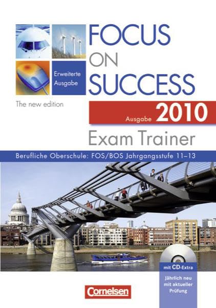 Focus on Success - The new edition - Erweiterte Ausgabe: B1-C1: 11.-13. Jahrgangsstufe - Exam Trainer - Ausgabe 2010: Arbeitsbuch mit CD-Extra, Answer ... Booklet. CD-ROM und CD auf einem Datenträger Business, Finance & Career