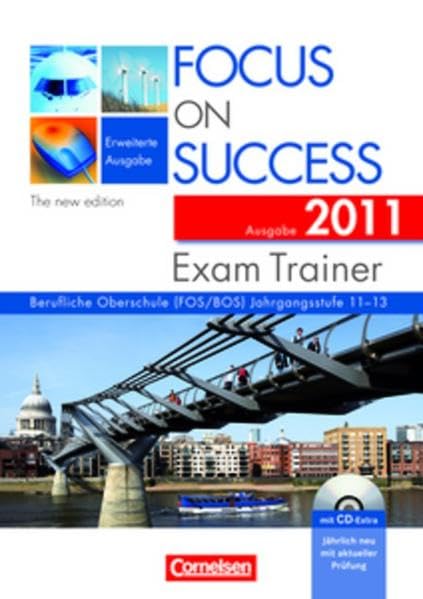 Focus on Success - The new edition - Erweiterte Ausgabe: B1-C1: 11.-13. Jahrgangsstufe - Exam Trainer - Ausgabe 2011: Arbeitsbuch mit CD-Extra, Answer ... Booklet. CD-ROM und CD auf einem Datenträger Business, Finance & Career