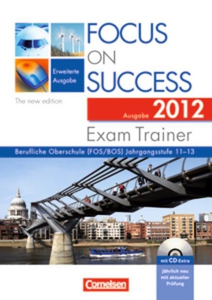 Focus on Success - The new edition - Erweiterte Ausgabe: B1-C1: 11.-13. Jahrgangsstufe - Exam Trainer - Ausgabe 2012: Arbeitsbuch mit CD-Extra, Answer ... Booklet. CD-ROM und CD auf einem Datenträger Business, Finance & Career