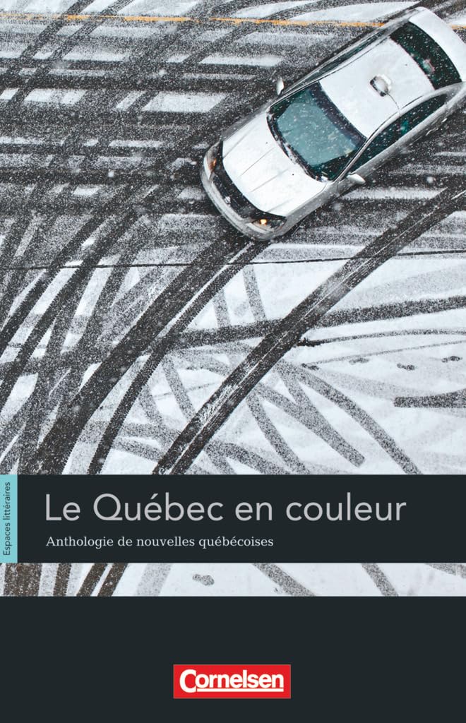 Espaces littéraires - Lektüren in französischer Sprache - B1-B1+: Le Québec en couleur - Anthologie de nouvelles québécoises - Lektüre Foreign Languages ​​& Dictionaries