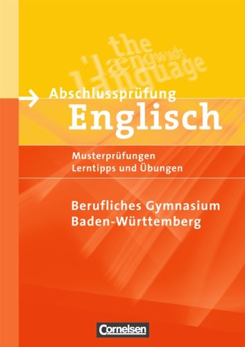 Abschlussprüfung Englisch - Berufliches Gymnasium: B2-C1 - Prüfungsaufgaben, Lerntipps, Übungen, Themenwortschatz: Schriftliche Musterprüfungen mit ... Lerntipps und Übungen, Themenwortschatz Business, Finance & Career