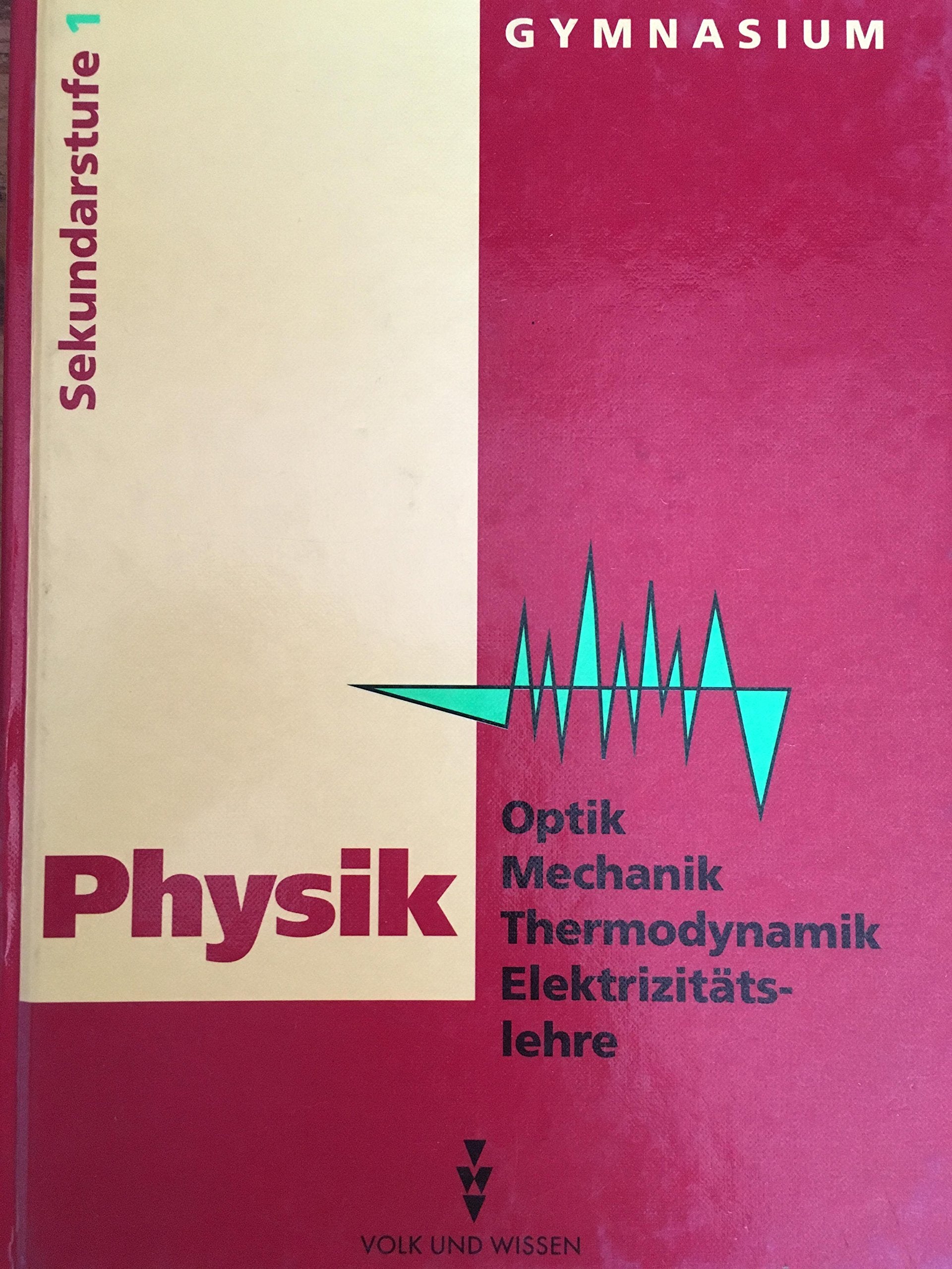 Optik /Mechanik Thermodynamik /Elektrizitätslehre: Gymnasium für Sekundarstufe I /bis Klasse 8 / Lehrbuch. Klassen 7/8 - bisherige Schreibweise Mathematics