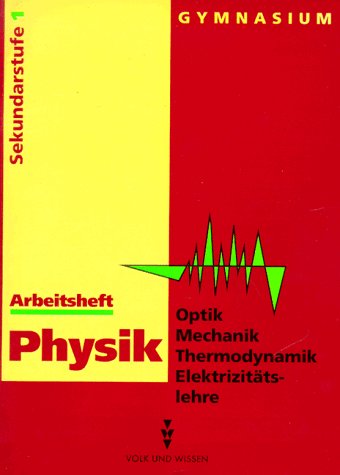 Optik /Mechanik Thermodynamik /Elektrizitätslehre: Gymnasium für Sekundarstufe I /bis Klasse 8 / Arbeitsheft - bisherige Schreibweise Business & Technology