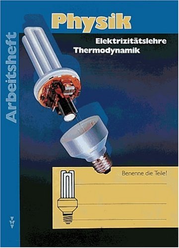 Physik - Sekundarstufe I (außer Gymnasium) - Brandenburg, Sachsen, Sachsen-Anhalt - Bisherige Ausgabe: Physik, bisherige Ausgabe, Arbeitsheft Thermodynamik / Elektrizitätslehre Study Guides