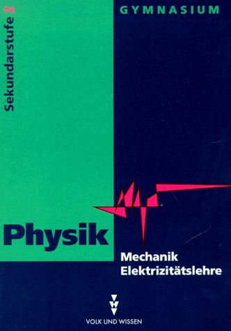 Physik, Ausgabe Gymnasium Neue Bundesländer, Lehrbuch Mechanik / Elektrizitätslehre Learning & Reference