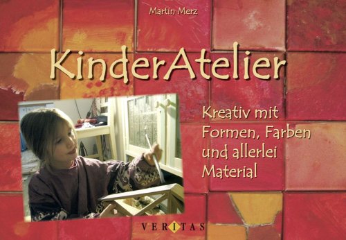 Lehrerbibliothek: Kinderatelier: Kreativ mit Formen, Farben und allerlei Material Education & Training