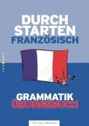 Durchstarten - Französisch - Neubearbeitung: Alle Lernjahre - Grammatik - Dein Übungsbuch: Übungsbuch mit Lösungen Study Guides