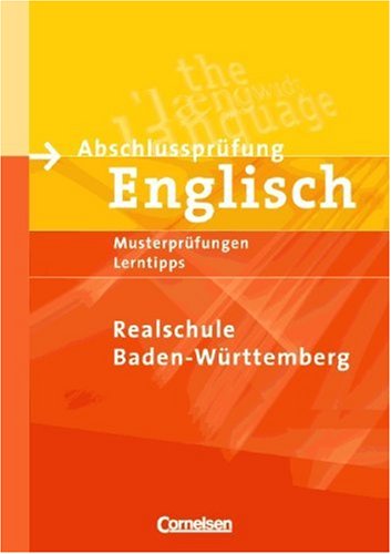 Abschlussprüfung Englisch - Realschule Baden-Württemberg: 9./10. Schuljahr - Musterprüfungen, Lerntipps: Arbeitsheft mit Lösungsheft Study Guides