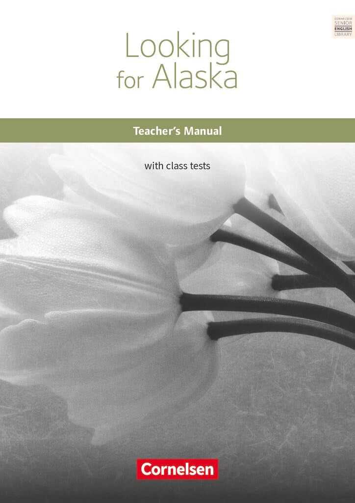 Cornelsen Senior English Library|NULL|Literatur|Ab 10. Schuljahr / B1|Looking for Alaska|NULL|Teacher's Manual mit Klausurvorschlägen|NULL Learning & Reference