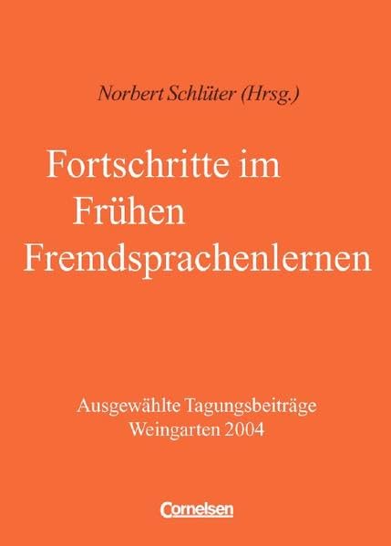 Fortschritte im Frühen Fremdsprachenlernen: Ausgewählte Tagungsbeiträge Weingarten 2004 Education & Training