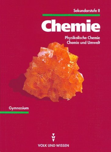 Chemie Sekundarstufe II: Chemie, Ausgabe für die Sekundarstufe II, Physikalische Chemie, Chemie und Umwelt Study Guides