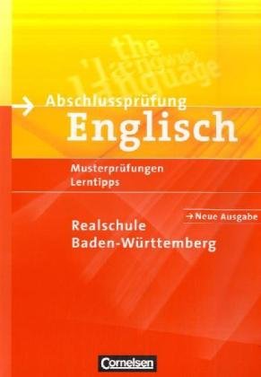 Abschlussprüfung Englisch 9./10. Arbeitsheft mit Lösungsheft. Realschule. Baden-Württemberg. Neubearbeitung: Musterprüfungen, Lerntipps book