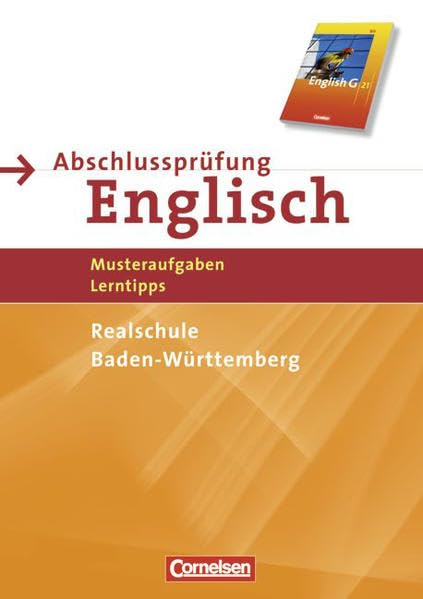 Abschlussprüfung Englisch - English G 21 - Realschule Baden-Württemberg: 9./10. Schuljahr - Musterprüfungen, Lerntipps: Arbeitsheft mit Lösungsheft Study Guides