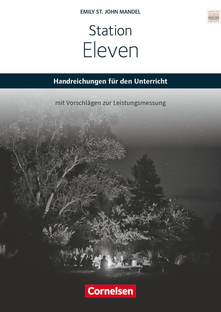 Cornelsen Senior English Library|NULL|Literatur|Ab 11. Schuljahr / B2|Station Eleven|NULL|Handreichungen für den Unterricht mit Klausurvorschlägen|NULL Learning & Reference