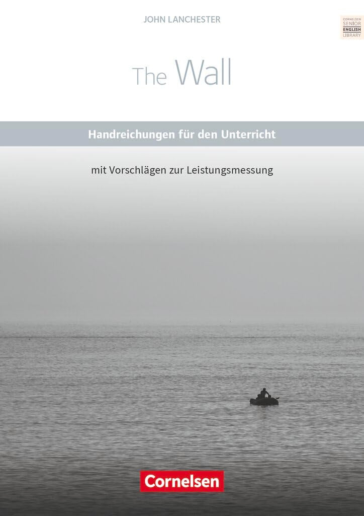 Cornelsen Senior English Library|NULL|Literatur|Ab 11. Schuljahr / B2|The Wall|NULL|Handreichungen für den Unterricht mit Klausurvorschlägen|NULL Learning & Reference