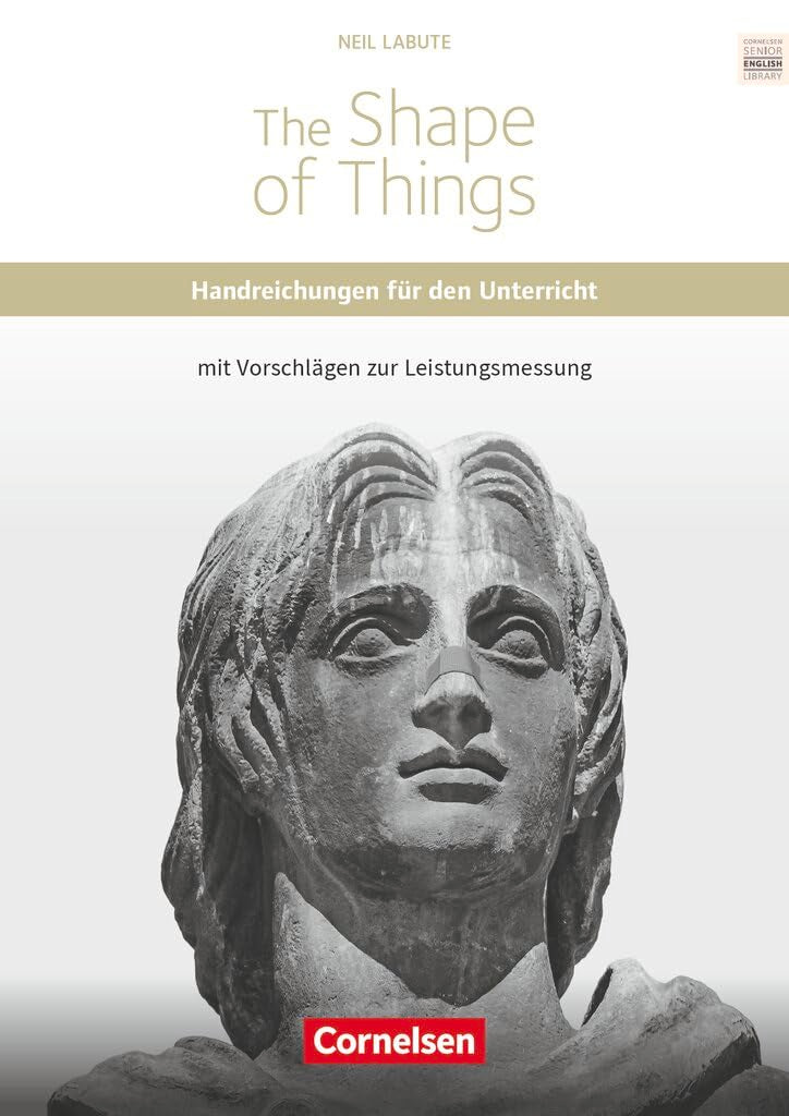 Cornelsen Senior English Library|NULL|Literatur|Ab 11. Schuljahr / B2|The Shape of Things|NULL|Handreichungen für den Unterricht mit Klausurvorschlägen|NULL Learning & Reference