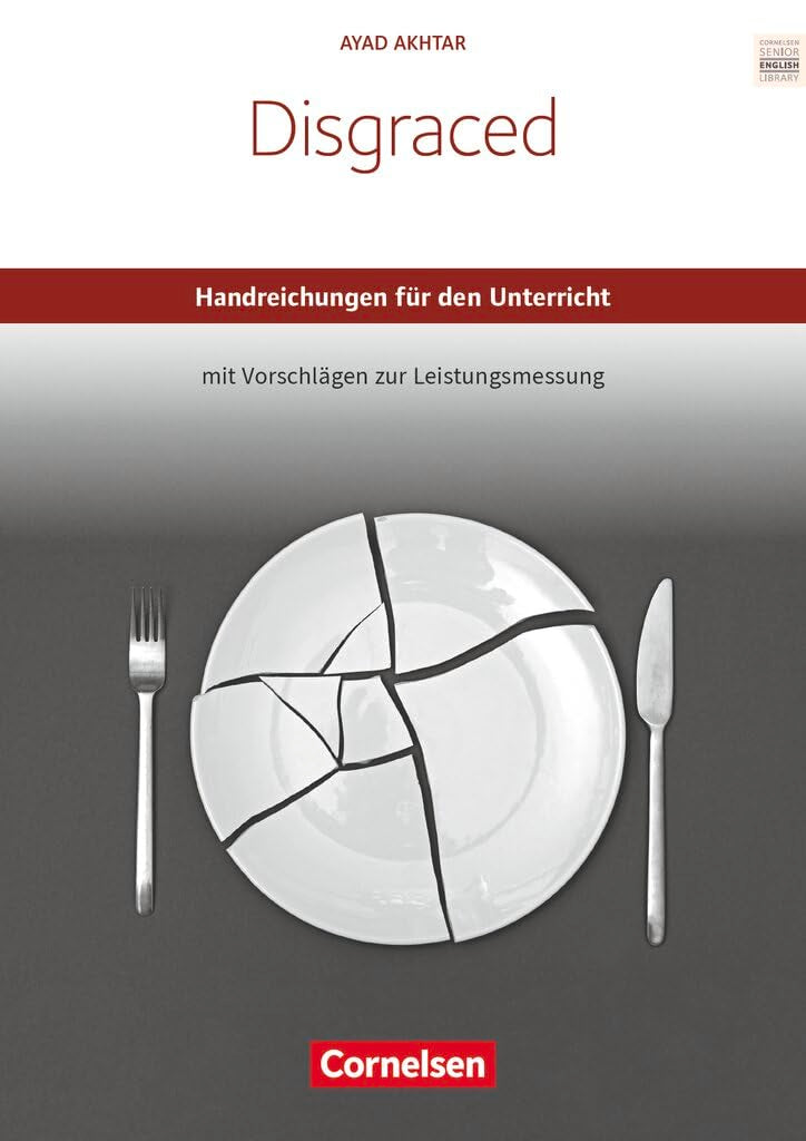 Cornelsen Senior English Library|NULL|Literatur|Ab 11. Schuljahr / B2|Disgraced|NULL|Handreichungen für den Unterricht mit Klausurvorschlägen|NULL Learning & Reference