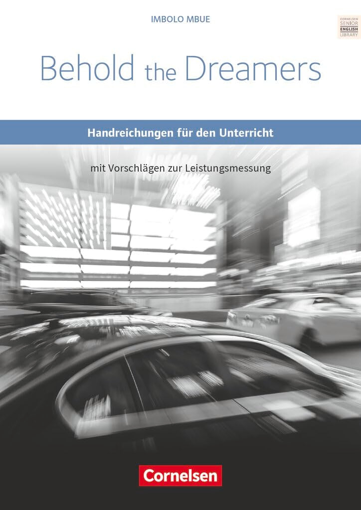 Cornelsen Senior English Library|NULL|Literatur|Ab 11. Schuljahr / B2|Behold the Dreamers|NULL|Handreichungen für den Unterricht mit Klausurvorschlägen|NULL Learning & Reference