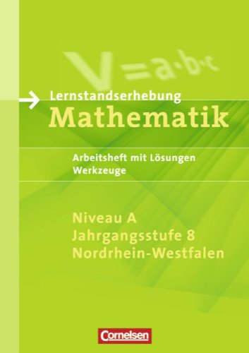 Lernstandserhebungen Mathematik - Nordrhein-Westfalen: 8. Schuljahr: Niveau A - Werkzeuge: Arbeitsheft mit Lösungen: Arbeitsheft mit Lösungen. Für Hauptschulen u. Grundkurse der Gesamtschulen Study Guides
