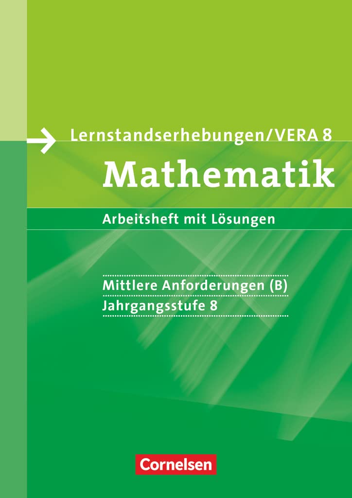 Lernstandserhebungen VERA - Mathematik. 8. Schuljahr. Mittlere Anforderungen (B). Arbeitsheft mit Lösungen Study Guides