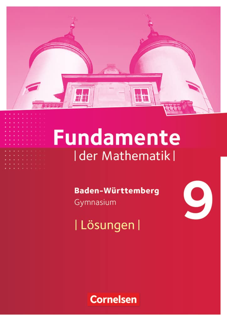 Fundamente der Mathematik 9. Schuljahr - Baden-Württemberg - Lösungen zum Schülerbuch Learning & Reference