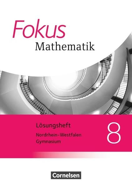Fokus Mathematik 8. Schuljahr. Lösungen Kernlehrpläne Gymnasium Nordrhein-Westfalen Study Guides