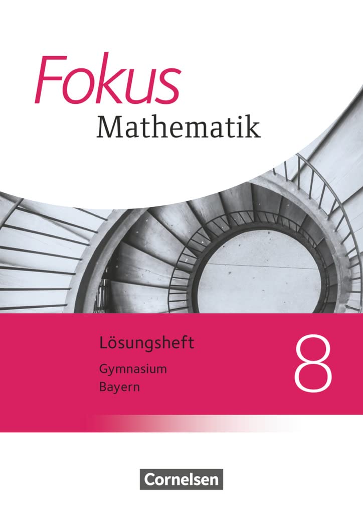 Fokus Mathematik - Bayern - Ausgabe 2017 - 8. Jahrgangsstufe: Lösungen zum Schulbuch Learning & Reference